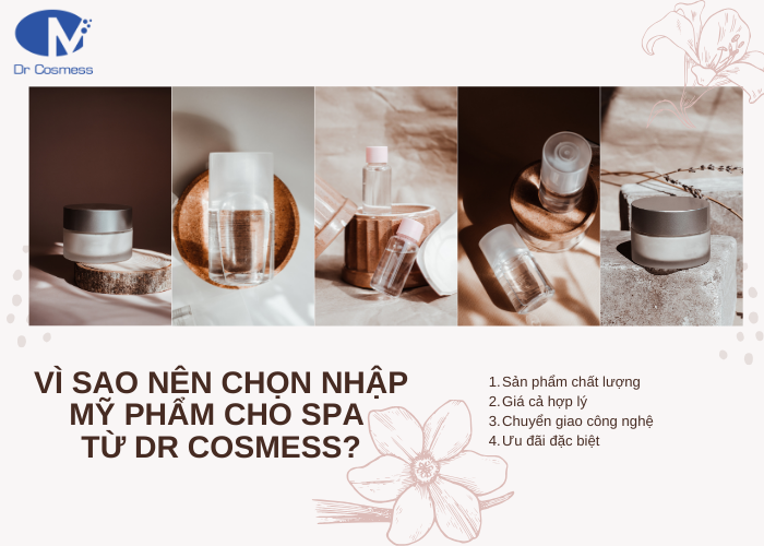 Tại sao nên lựa chọn nhập mỹ phẩm cho spa tại thương hiệu Dr Cosmess?