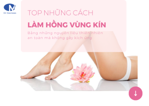 Top những cách làm hồng vùng kín tại nhà