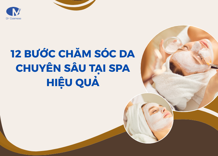 12 bước chăm sóc da chuyên sâu tại spa hiệu quả