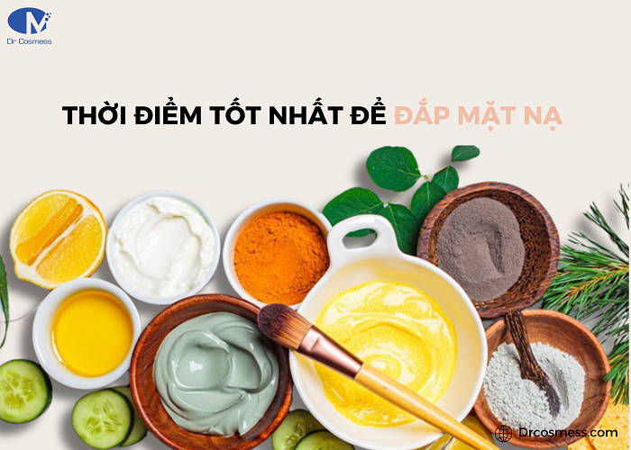 Thời điểm tốt nhất để đắp mặt nạ