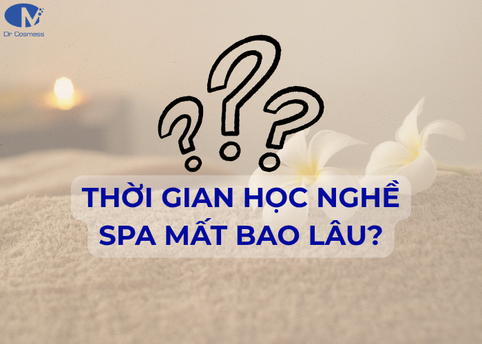 Một khóa học spa thường mất 6 - 12 tháng để hoàn thành
