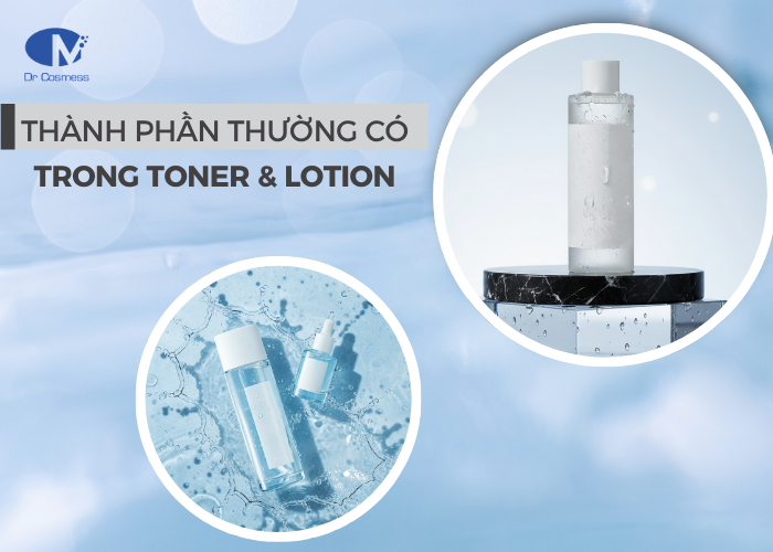 Những thành phần chuyên biệt thường có trong toner và lotion
