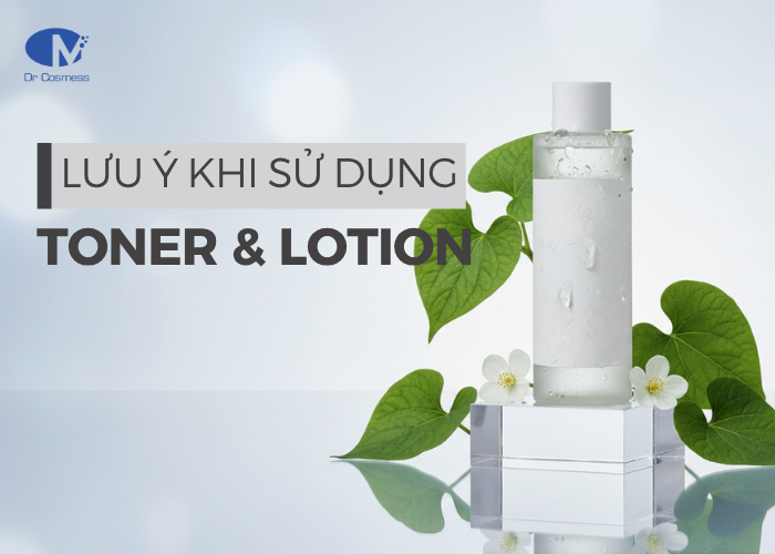 Lưu ý khi sử dụng toner và lotion