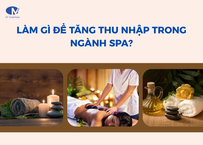 Làm gì để tăng thu nhập trong ngành Spa?