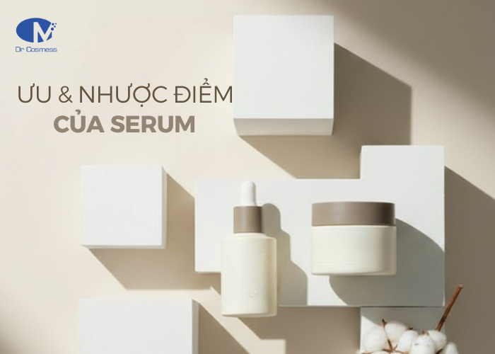 Ưu và nhược điểm của serum trong quy trình dưỡng da