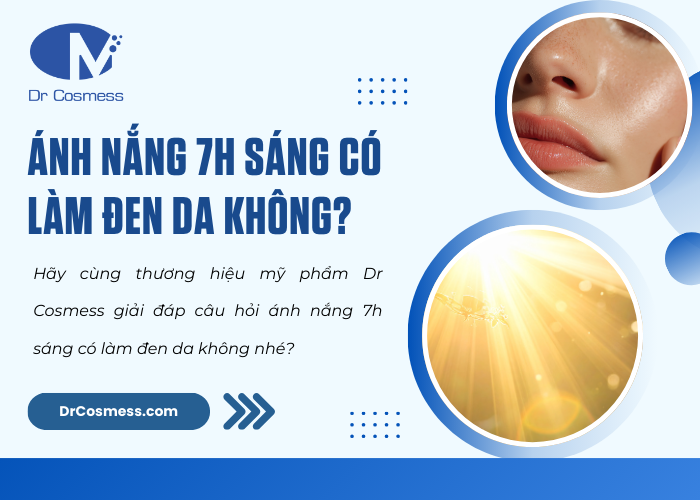 Hãy cùng Dr Cosmess giải đáp câu hỏi ánh nắng 7h sáng có làm đen da không nhé